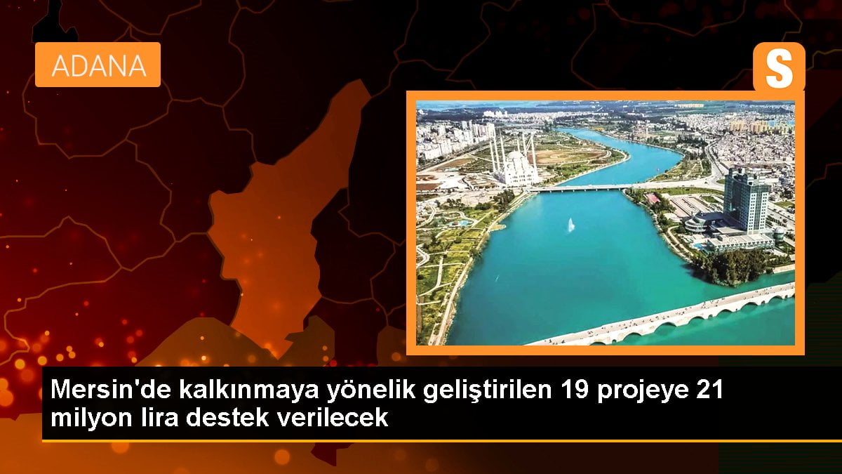 ÇKA, Mersin'de 19 projeye 21 milyon lira destek sağlayacak