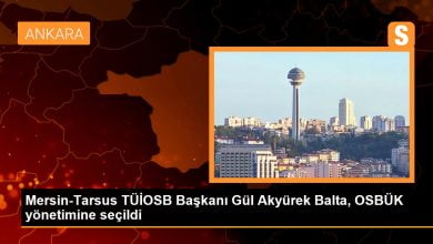 Mersin-Tarsus TÜİOSB Başkanı Gül Akyürek Balta, OSBÜK yönetimine seçildi