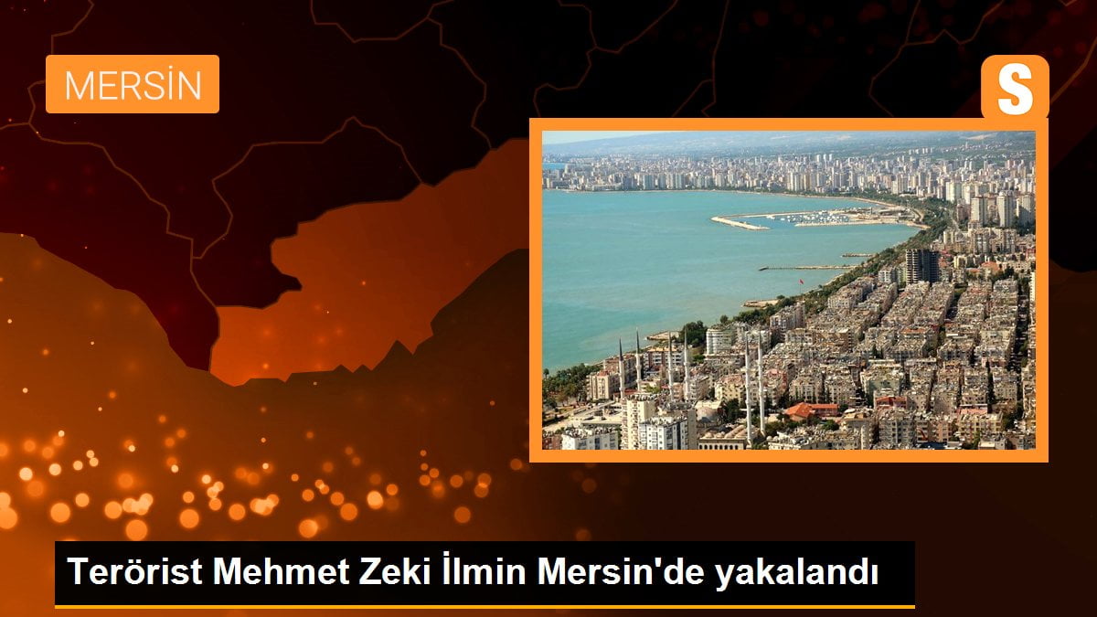Terörist Mehmet Zeki İlmin Mersin'de yakalandı