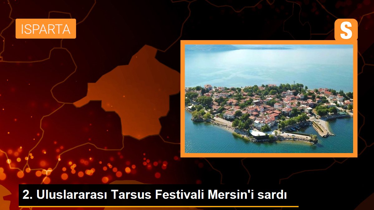 2. Uluslararası Tarsus Festivali Mersin'i sardı
